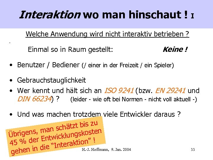 Interaktion wo man hinschaut ! I Welche Anwendung wird nicht interaktiv betrieben ? Einmal