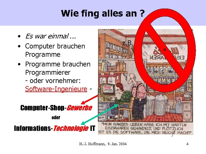 Wie fing alles an ? • Es war einmal. . . • Computer brauchen