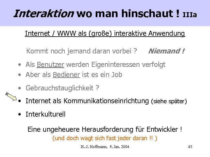 Interaktion wo man hinschaut ! IIIa Internet / WWW als (große) interaktive Anwendung Kommt