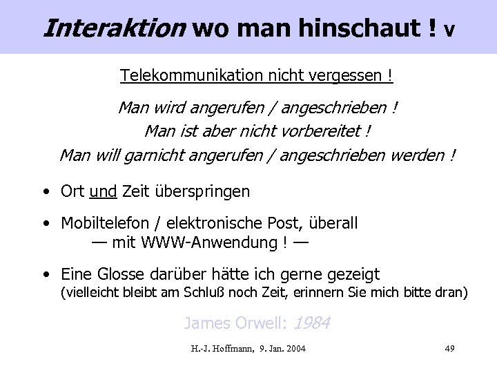 Interaktion wo man hinschaut ! V Telekommunikation nicht vergessen ! Man wird angerufen /