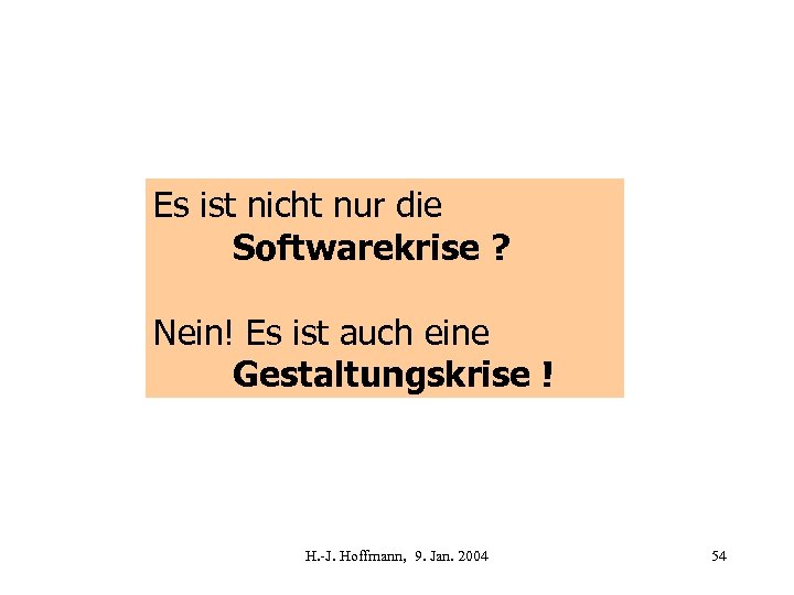 Es ist nicht nur die Softwarekrise ? Nein! Es ist auch eine Gestaltungskrise !
