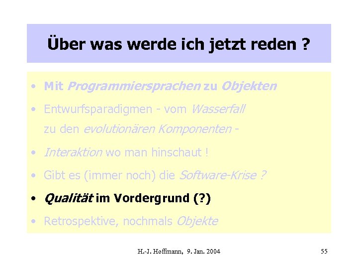 Über was werde ich jetzt reden ? • Mit Programmiersprachen zu Objekten • Entwurfsparadigmen