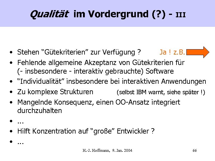 Qualität im Vordergrund (? ) - III • Stehen “Gütekriterien” zur Verfügung ? Ja