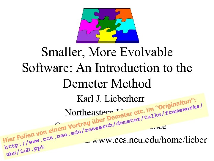 Smaller, More Evolvable Software: An Introduction to the Demeter Method Karl J. Lieberherr ”: