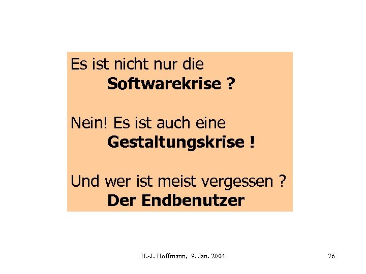 Es ist nicht nur die Softwarekrise ? Nein! Es ist auch eine Gestaltungskrise !