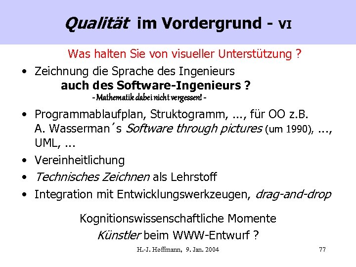 Qualität im Vordergrund - VI Was halten Sie von visueller Unterstützung ? • Zeichnung