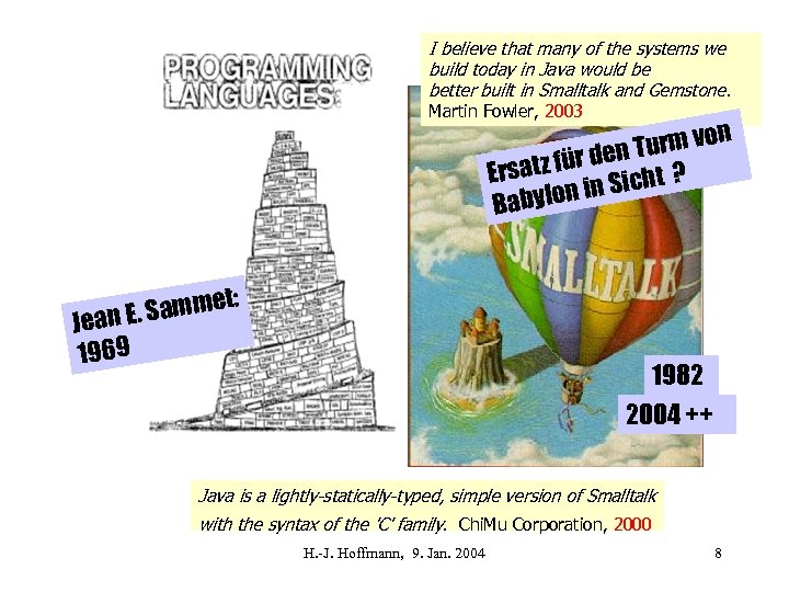 I believe that many of the systems we build today in Java would be