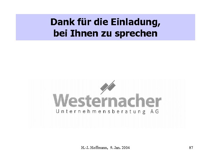 Dank für die Einladung, bei Ihnen zu sprechen H. -J. Hoffmann, 9. Jan. 2004