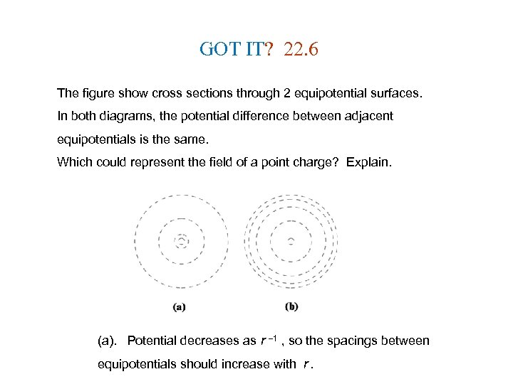 GOT IT? 22. 6 The figure show cross sections through 2 equipotential surfaces. In