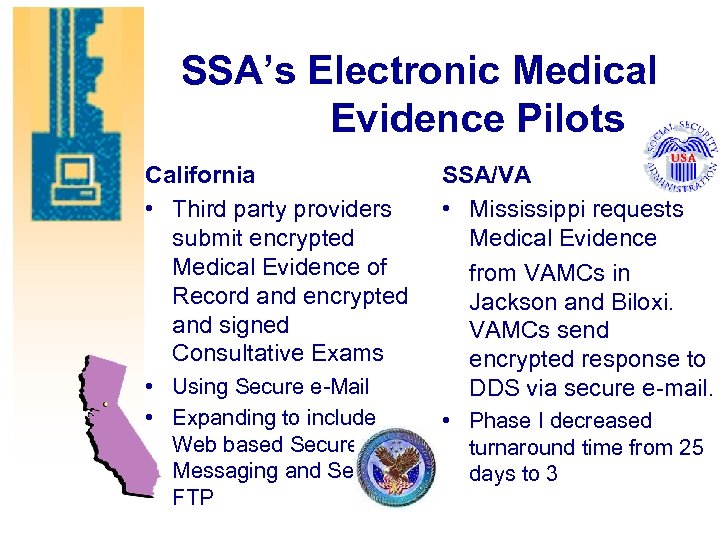 SSA’s Electronic Medical Evidence Pilots. California • Third party providers submit encrypted Medical Evidence