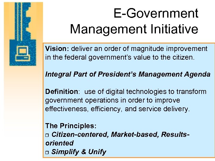 E-Government Management Initiative Vision: deliver an order of magnitude improvement in the federal government’s