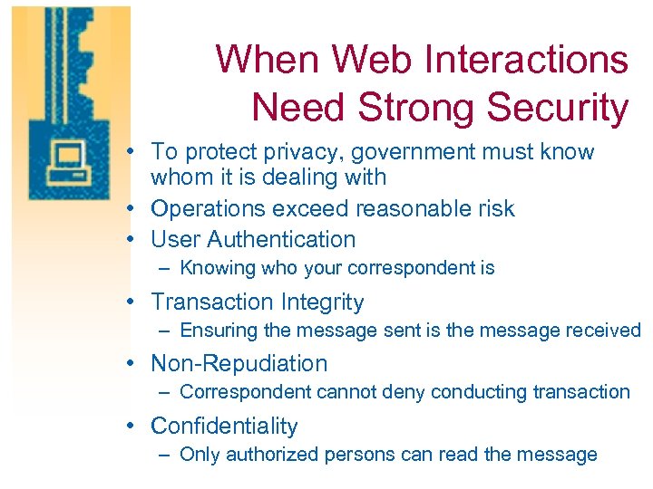 When Web Interactions Need Strong Security • To protect privacy, government must know whom