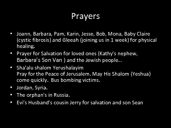 Prayers • Joann, Barbara, Pam, Karin, Jesse, Bob, Mona, Baby Claire (cystic fibrosis) and