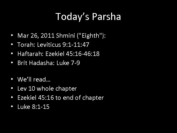 Today’s Parsha • • Mar 26, 2011 Shmini ("Eighth"): Torah: Leviticus 9: 1 -11: