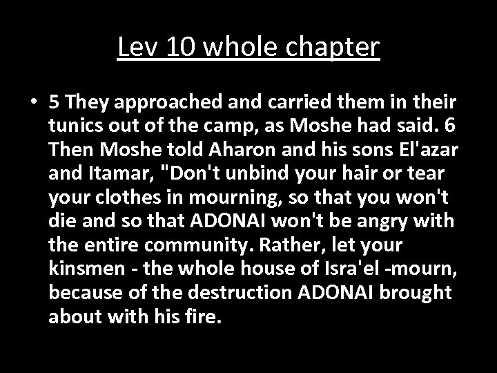 Lev 10 whole chapter • 5 They approached and carried them in their tunics