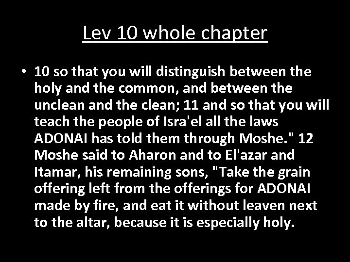 Lev 10 whole chapter • 10 so that you will distinguish between the holy