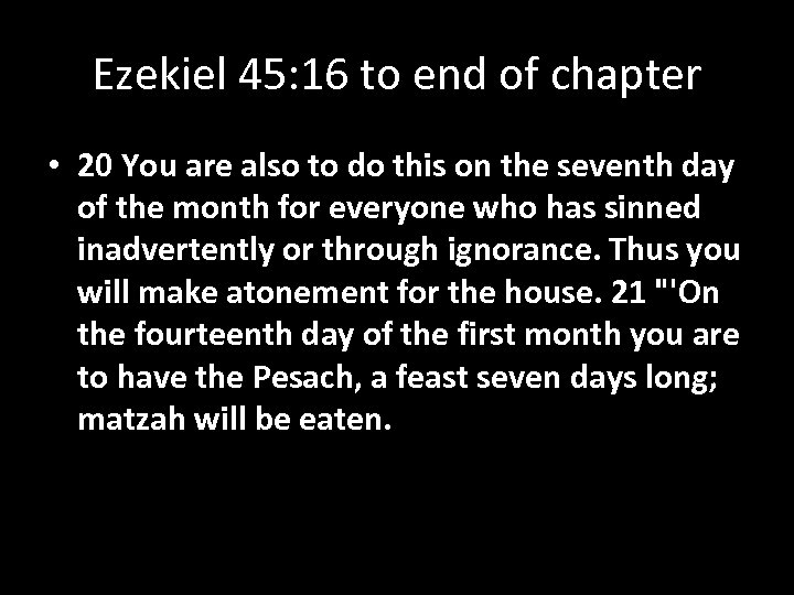 Ezekiel 45: 16 to end of chapter • 20 You are also to do