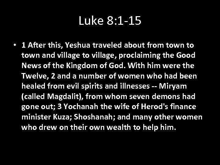 Luke 8: 1 -15 • 1 After this, Yeshua traveled about from town to