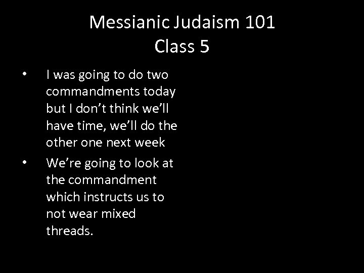 Messianic Judaism 101 Class 5 • • I was going to do two commandments