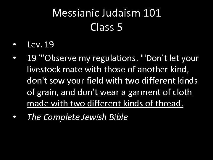 Messianic Judaism 101 Class 5 • • • Lev. 19 19 "'Observe my regulations.