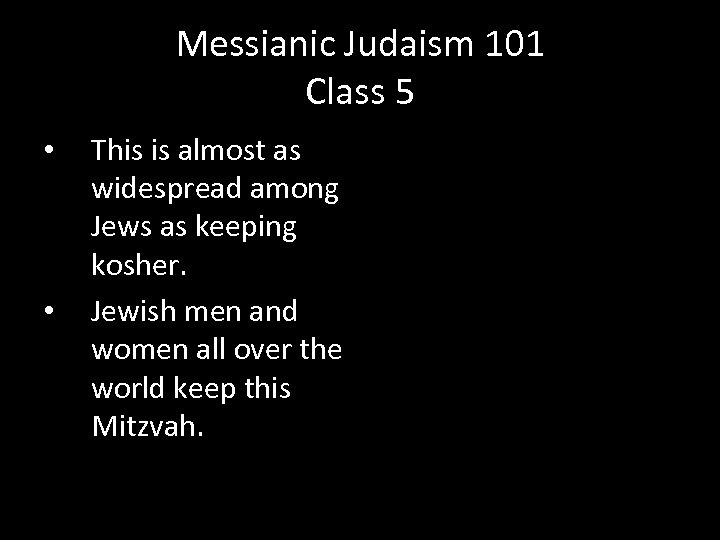 Messianic Judaism 101 Class 5 • • This is almost as widespread among Jews