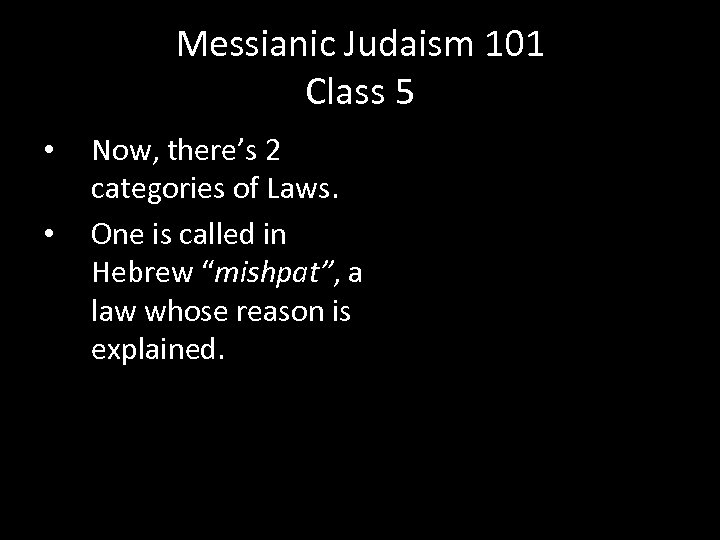 Messianic Judaism 101 Class 5 • • Now, there’s 2 categories of Laws. One