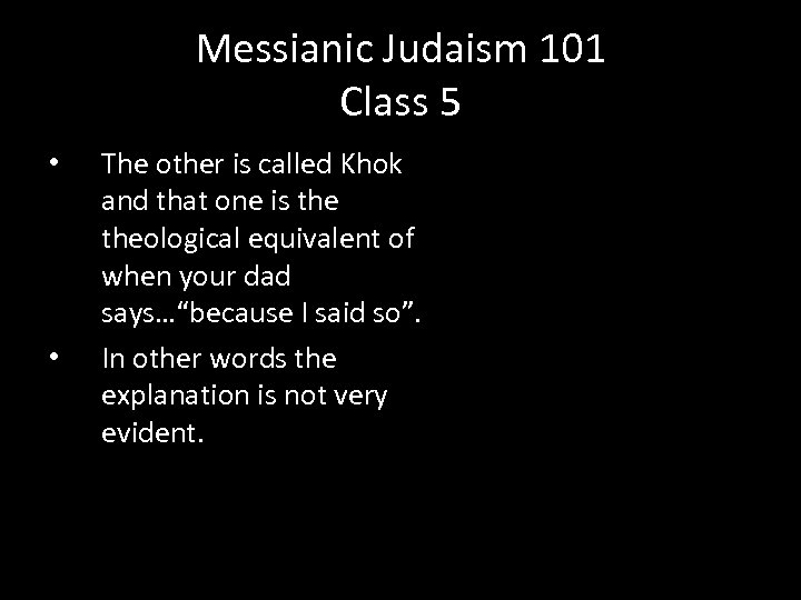 Messianic Judaism 101 Class 5 • • The other is called Khok and that