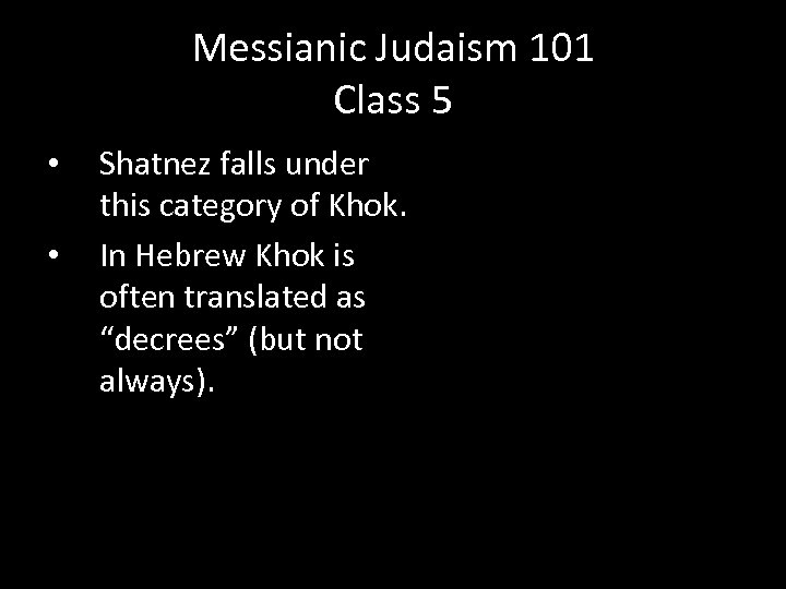 Messianic Judaism 101 Class 5 • • Shatnez falls under this category of Khok.