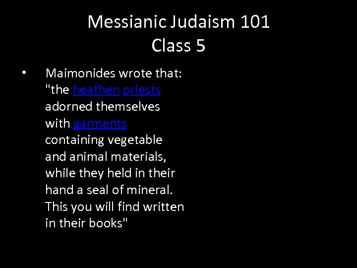 Messianic Judaism 101 Class 5 • Maimonides wrote that: "the heathen priests adorned themselves