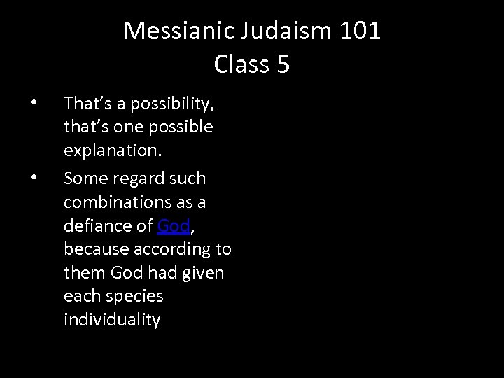 Messianic Judaism 101 Class 5 • • That’s a possibility, that’s one possible explanation.