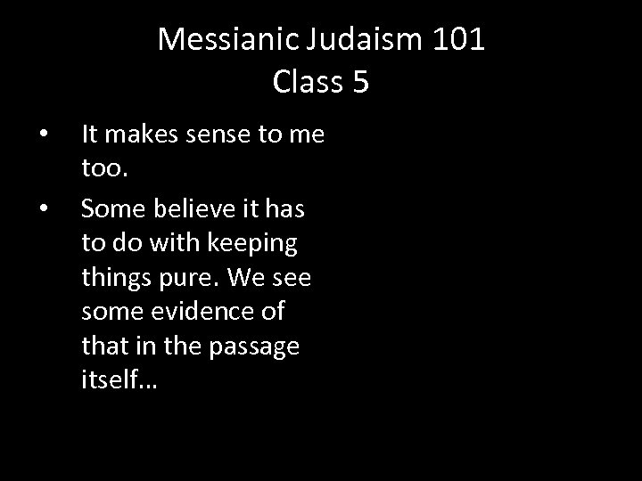 Messianic Judaism 101 Class 5 • • It makes sense to me too. Some