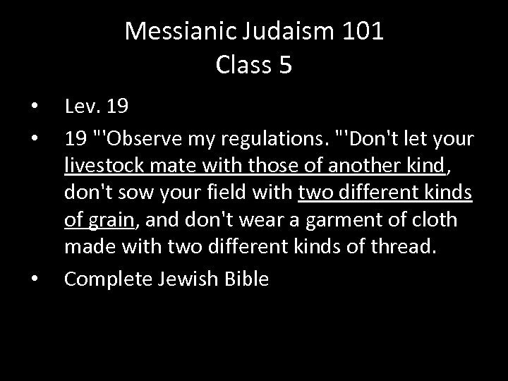 Messianic Judaism 101 Class 5 • • • Lev. 19 19 "'Observe my regulations.