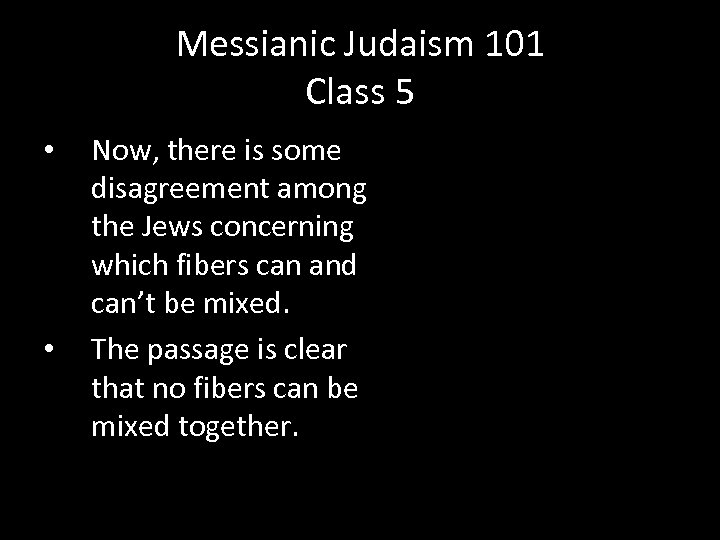 Messianic Judaism 101 Class 5 • • Now, there is some disagreement among the