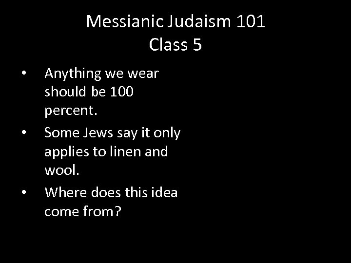 Messianic Judaism 101 Class 5 • • • Anything we wear should be 100