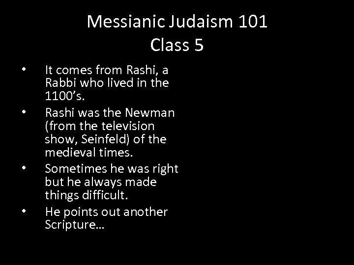 Messianic Judaism 101 Class 5 • • It comes from Rashi, a Rabbi who
