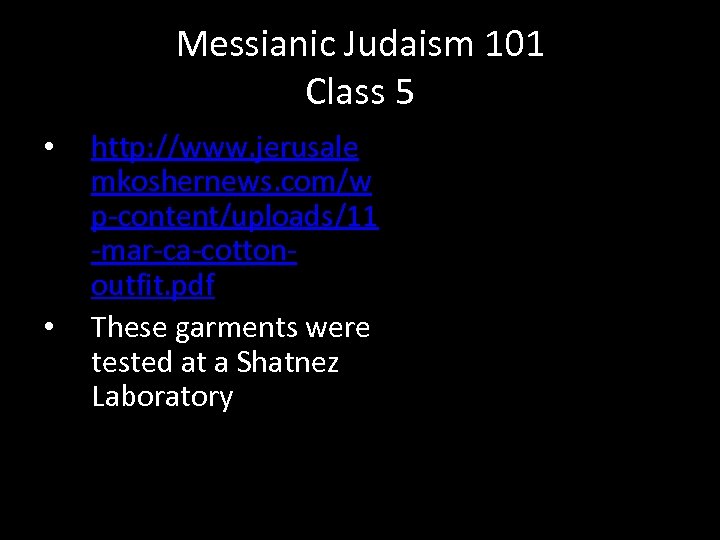 Messianic Judaism 101 Class 5 • • http: //www. jerusale mkoshernews. com/w p-content/uploads/11 -mar-ca-cottonoutfit.