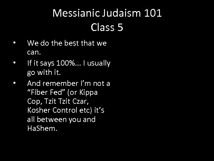 Messianic Judaism 101 Class 5 • • • We do the best that we