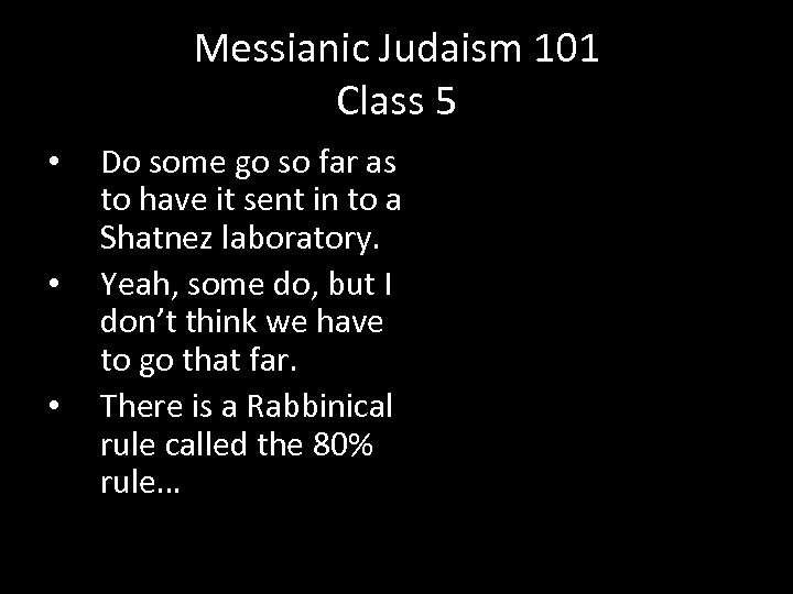 Messianic Judaism 101 Class 5 • • • Do some go so far as