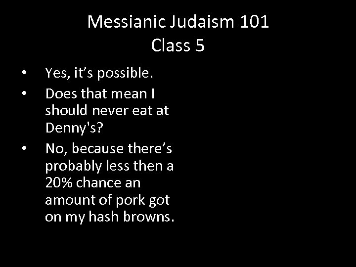 Messianic Judaism 101 Class 5 • • • Yes, it’s possible. Does that mean