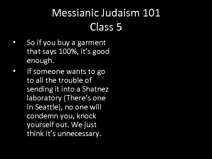 Messianic Judaism 101 Class 5 • • So if you buy a garment that