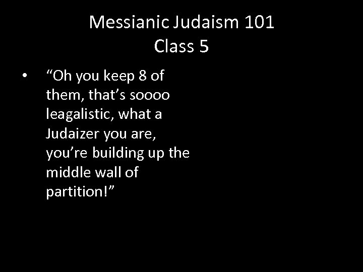 Messianic Judaism 101 Class 5 • “Oh you keep 8 of them, that’s soooo