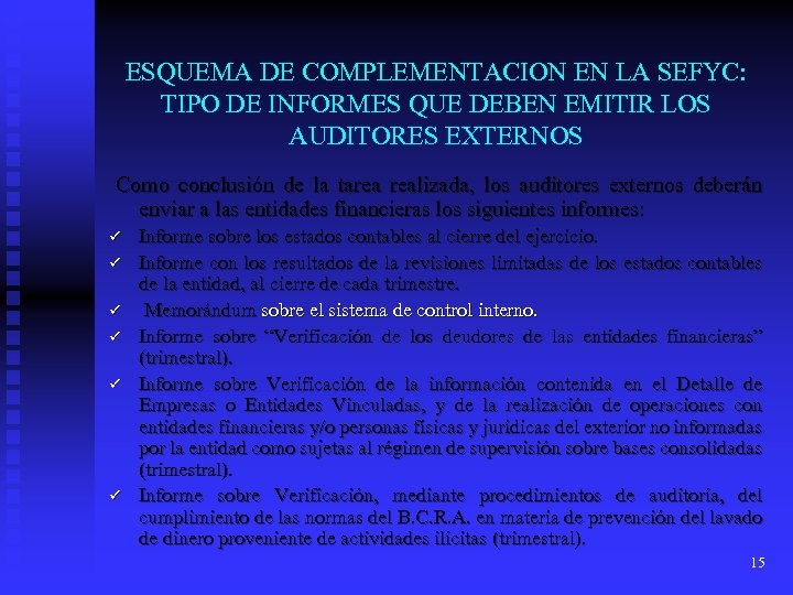 ESQUEMA DE COMPLEMENTACION EN LA SEFYC: TIPO DE INFORMES QUE DEBEN EMITIR LOS AUDITORES