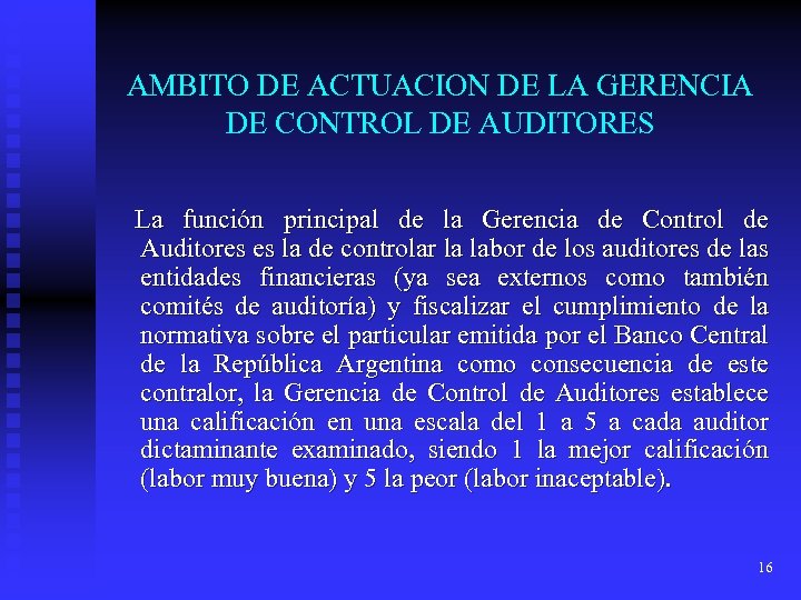 AMBITO DE ACTUACION DE LA GERENCIA DE CONTROL DE AUDITORES La función principal de