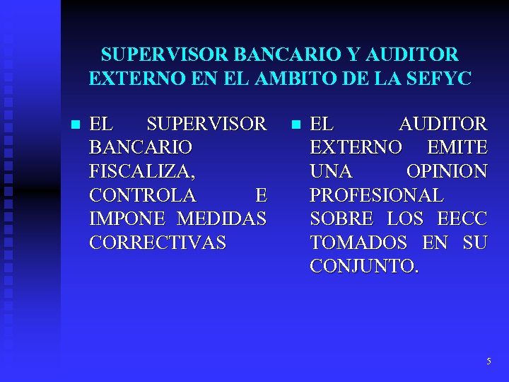 SUPERVISOR BANCARIO Y AUDITOR EXTERNO EN EL AMBITO DE LA SEFYC n EL SUPERVISOR