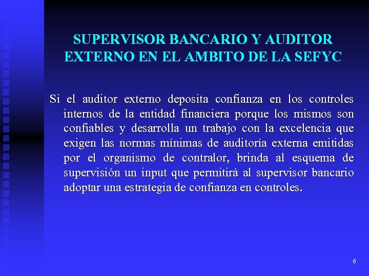 SUPERVISOR BANCARIO Y AUDITOR EXTERNO EN EL AMBITO DE LA SEFYC Si el auditor