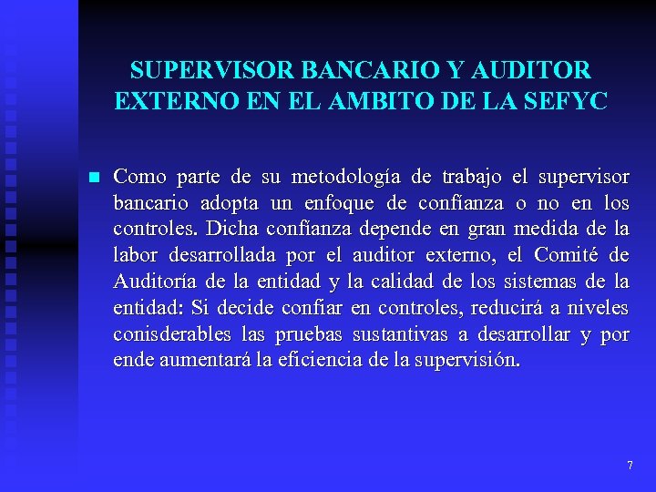 SUPERVISOR BANCARIO Y AUDITOR EXTERNO EN EL AMBITO DE LA SEFYC n Como parte