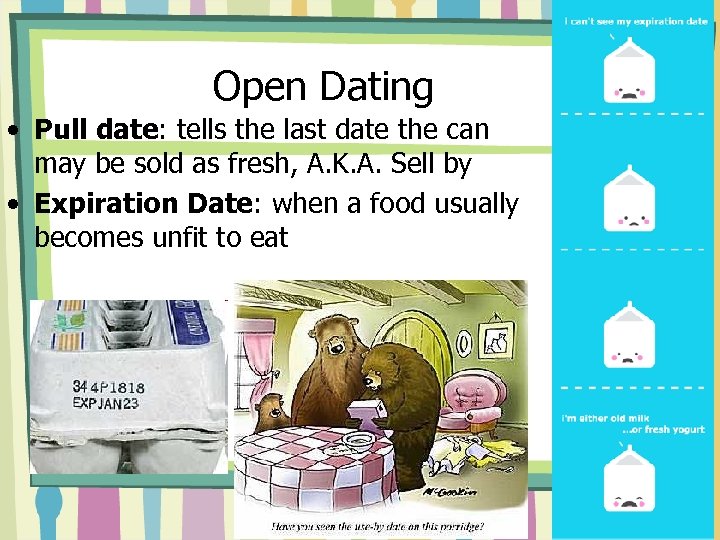 Open Dating • Pull date: tells the last date the can may be sold