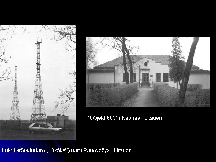 ”Objekt 603” i Kaunas i Litauen. Lokal störsändare (10 x 5 k. W) nära
