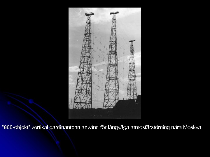 ” 800 -objekt” vertikal gardinantenn använd för långväga atmosfärstörning nära Moskva 