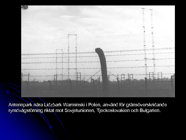 Antennpark nära Lidzbark Warminski i Polen, använd för gränsöverskridande rymdvågstörning riktat mot Sovjetunionen, Tjeckoslovakien